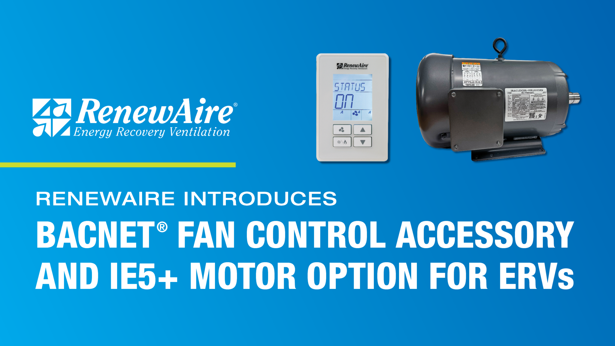 RENEWAIRE INTRODUCES BACNET® FAN CONTROL ACCESSORY AND IE5+ MOTOR OPTION FOR ERVS